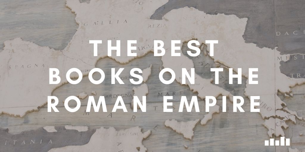 The Best Roman Empire Books Five Books Expert
