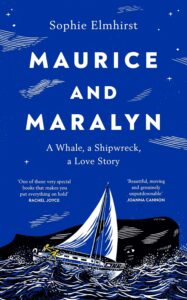 Nonfiction Books to Look Out for in Early 2024 - Maurice and Maralyn: A Whale, a Shipwreck, a Love Story by Sophie Elmhirst