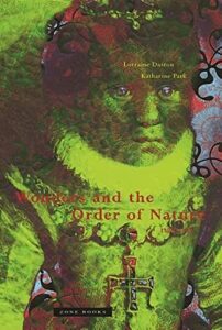 Wonders and the Order of Nature 1150-1750 by Lorraine Daston and Katharine Park