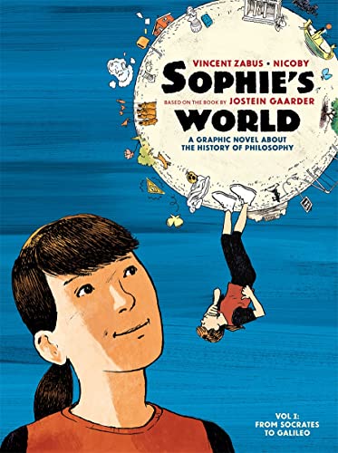 Sophie’s World: A Graphic Novel About the History of Philosophy (Volume 1: Socrates to Galileo) by Jostein Gaarder, Nicoby (illustrator) & Vincent Zabus