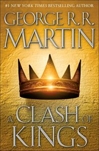 A Clash of Kings (A Song of Ice and Fire, Book 2) by George R R Martin