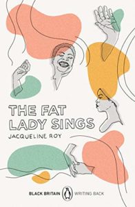 The Best Black British Writers - The Fat Lady Sings by Jacqueline Roy