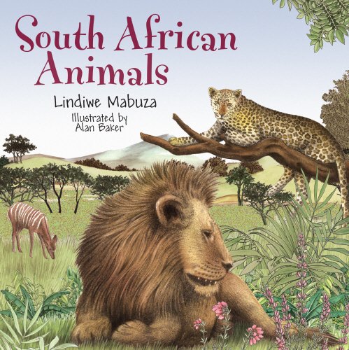 South African Animals Lindiwe Mabuza, Alan Baker (illustrator)