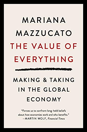 The Value of Everything: Making & Taking in the Global Economy by Mariana Mazzucato