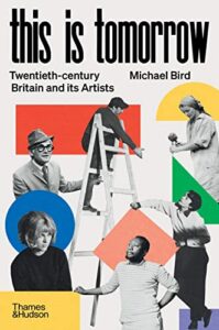 The best books on Art History - This is Tomorrow: Twentieth-century Britain and its Artists by Michael Bird