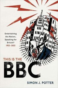 The best books on The BBC - This is the BBC: Entertaining the Nation, Speaking for Britain, 1922-2022 by Simon J. Potter