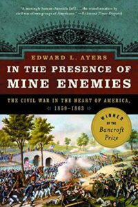 Best Books on the History of the American South - In the Presence of Mine Enemies: The Civil War in the Heart of America, 1859-1864 by Edward Ayers
