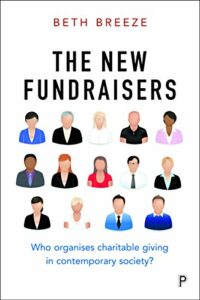 The best books on Philanthropy - The New Fundraisers: Who Organises Charitable Giving in Contemporary Society by Beth Breeze