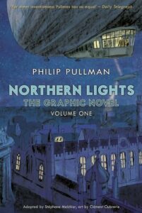 Favourite Books - Northern Lights - The Graphic Novel: Volume One Philip Pullman, adapted by Stéphane Melchior, illustrated by Clément Oubrerie, translated by Annie Eaton