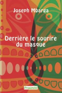 The Best Recent Novels from Francophone Africa - Derrière le sourire du masque by Joseph Mbarga