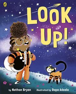 Dolly Parton’s Imagination Library – Inspiring a Lifelong Love of Reading - Look Up! by Dapo Adeola (illustrator) & Nathan Bryon