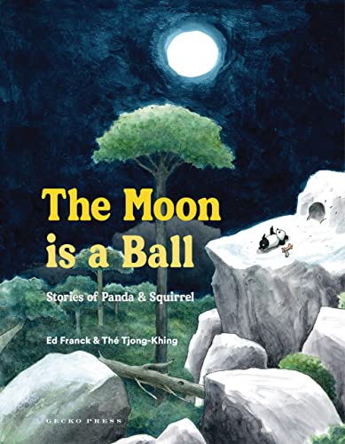 The Moon Is a Ball: Stories of Panda & Squirrel Ed Franck, Thé Tjong-Khing (illustrator), translated by David Colmer
