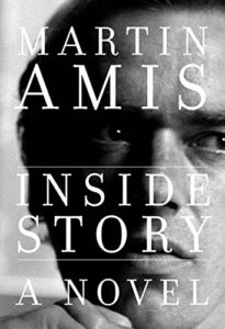 Inside Story: A novel by Martin Amis