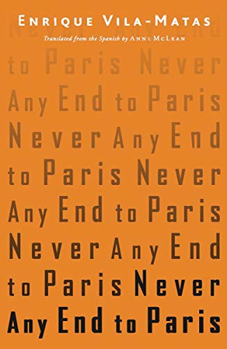 Never Any End to Paris by Enrique Vila-Matas, translated by Anne McLean