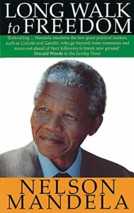 The best books on African Politics - Long Walk to Freedom by Nelson Mandela