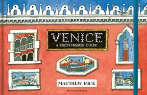 The best books on Venice - Venice: A Sketchbook Guide by Matthew Rice