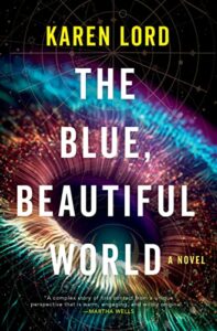 The Best Speculative Fiction About Gods and Godlike Beings - The Blue, Beautiful World: A Novel by Karen Lord