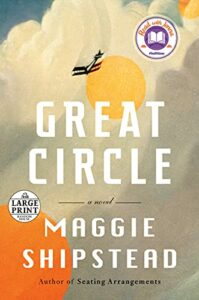 The Best Fiction of 2021: The Booker Prize Shortlist - Great Circle: A Novel by Maggie Shipstead