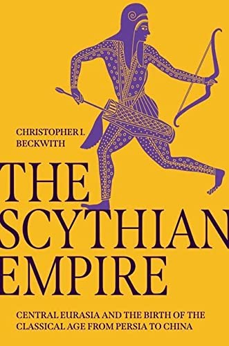 The Scythian Empire by Christopher Beckwith