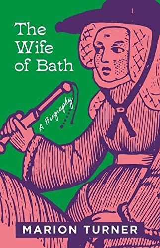 The Wife of Bath: A Biography by Marion Turner