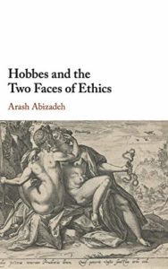 The Best Thomas Hobbes Books - Hobbes and the Two Faces of Ethics by Arash Abizadeh