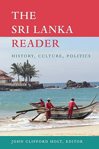 The Sri Lanka Reader: History, Culture, Politics by John Clifford Holt