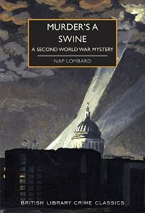 The Best Wartime Mystery Books - Murder's a Swine: A Second World War Mystery by Nap Lombard