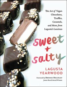 The Best Vegan Cookbooks - Sweet + Salty: The Art of Vegan Chocolates, Truffles, Caramels, and More from Lagusta's Luscious by Lagusta Yearwood