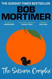 The Funniest Books of 2023 - The Satsuma Complex by Bob Mortimer