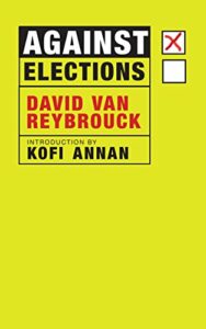 The best books on Citizens’ Assemblies - Against Elections by David Van Reybrouck