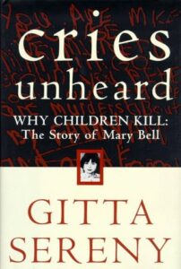 Cries Unheard: The Story of Mary Bell by Gitta Sereny