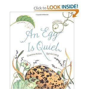 An Egg is Quiet by Dianna Aston & Sylvia Long (illustrator)