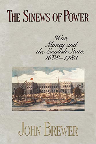 The Sinews of Power: War, Money and the English State, 1688–1783 by John Brewer