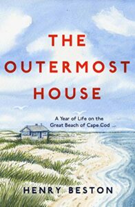 The best books on Natural History - The Outermost House: A Year of Life on the Great Beach of Cape Cod by Henry Beston
