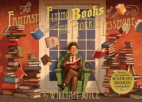The Fantastic Flying Books of Mr. Morris Lessmore William Joyce, Joe Bluhm (illustrator)