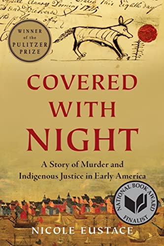 Covered with Night: A Story of Murder and Indigenous Justice in Early America by Nicole Eustace
