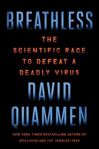 The Best Science Books of 2023: The Royal Society Book Prize - Breathless: The Scientific Race to Defeat a Deadly Virus by David Quammen