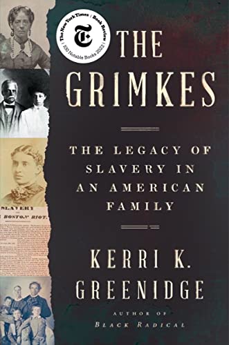 The Grimkés: The Legacy of Slavery in an American Family by Kerri K. Greenidge