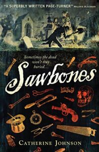 The Best Historical Fiction for 8-12 Year Olds - Sawbones by Catherine Johnson