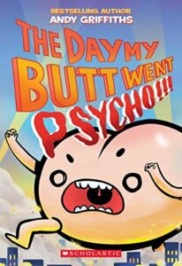 The Scariest Books for Kids - The Day My Butt Went Psycho! by Andy Griffiths