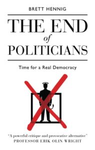 The best books on Citizens’ Assemblies - The End of Politicians: Time for a Real Democracy by Brett Hennig