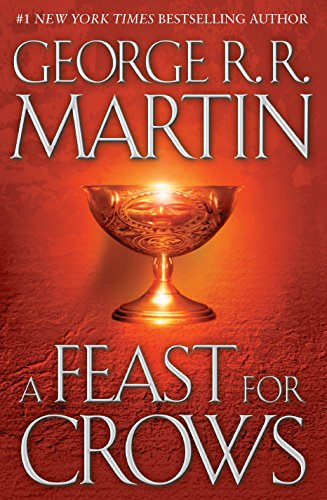 A Feast for Crows (A Song of Ice and Fire, Book 4) by George R R Martin