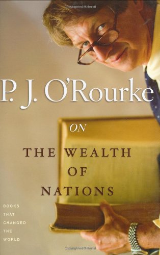 On the Wealth of Nations: Books That Changed the World by P. J. O’Rourke