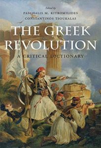 The best books on The Age of Revolution - The Greek Revolution: A Critical Dictionary by Constantinos Tsoukalas & Paschalis Kitromilides