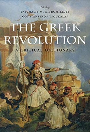 The Greek Revolution: A Critical Dictionary by Constantinos Tsoukalas & Paschalis Kitromilides