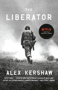 The best books on World War II Battles - The Liberator: One World War II Soldier's 500-Day Odyssey from the Beaches of Sicily to the Gates of Dachau by Alex Kershaw