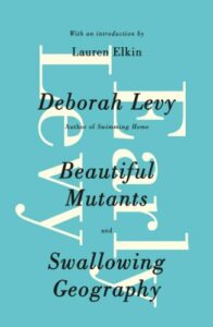 Deborah Levy on Motherhood in Literature - Beautiful Mutants (1989) by Deborah Levy