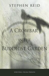 The best books on Philosophy and Prison - A Crowbar in the Buddhist Garden by Stephen Reid