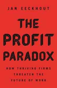 The best books on Market Concentration - The Profit Paradox: How Thriving Firms Threaten the Future of Work by Jan Eeckhout
