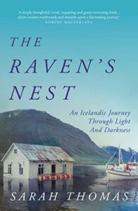 The best books on Iceland - The Raven's Nest: An Icelandic Journey Through Light and Darkness by Sarah Thomas